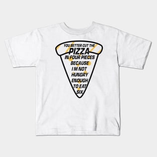 A Slice of Pizza With Funny Quote For National Pizza Day 2023 Lovers Kids T-Shirt